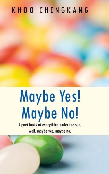 Cover for Khoo Chengkang · Maybe Yes! Maybe No!: a Poet Looks at Everything Under the Sun, Well, Maybe Yes, Maybe No. (Inbunden Bok) (2014)