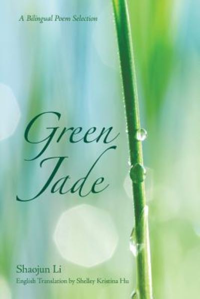 Cover for Shaojun Li · Green Jade - A Bilingual Poem Selection (Paperback Book) (2018)