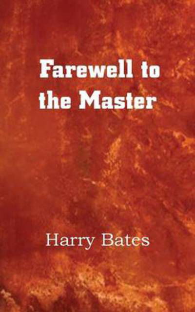 Cover for Harry Bates · Farewell to the Master (Paperback Book) (2013)