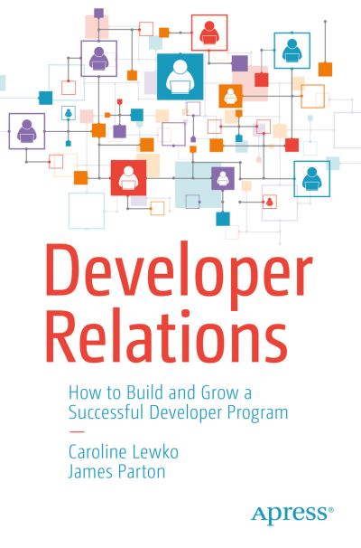 Cover for Caroline Lewko · Developer Relations: How to Build and Grow a Successful Developer Program (Paperback Book) [1st edition] (2021)