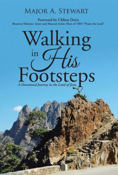 Cover for Major a Stewart · Walking in His Footsteps: a Devotional Journey in the Land of Jesus (Hardcover Book) (2015)