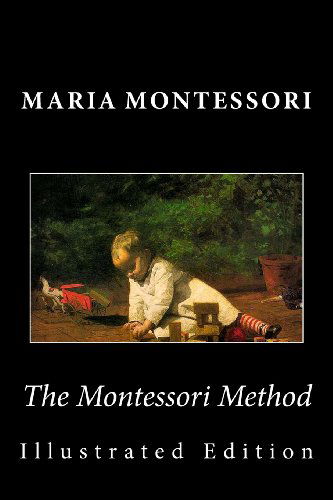 Cover for Maria Montessori · The Montessori Method (Paperback Book) [Illustrated, Ill edition] (2013)