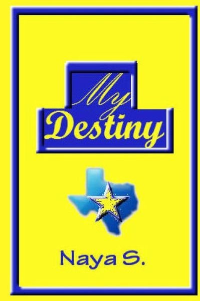 Cover for Naya S · My Destiny: Book One (Paperback Book) (2013)