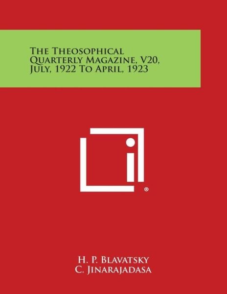 The Theosophical Quarterly Magazine, V20, July, 1922 to April, 1923 - H P Blavatsky - Books - Literary Licensing, LLC - 9781494100636 - October 27, 2013