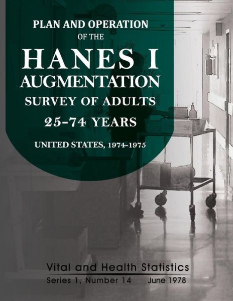 Cover for National Center for Health Statistics · Plan and Operation of the Hanes I Augmentation Survey of Adults 25-74 Years (Paperback Book) (2013)