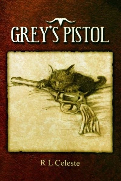 Cover for R L Celeste · Grey's Pistol (Paperback Book) (2014)