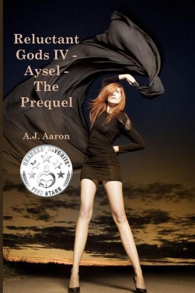 Cover for A J Aaron · Reluctant Gods Iv - Aysel - the Prequel (Pocketbok) (2014)