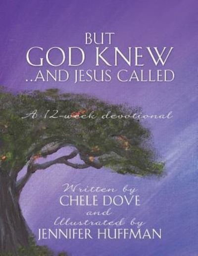 Cover for Chele Dove · But God Knew...and Jesus Called (Paperback Book) (2015)