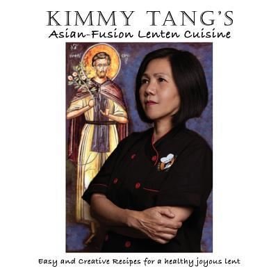 Cover for Kimmy Tang · Kimmy Tang's Asian-Fusion Lenten Cuisine (Pocketbok) (2016)