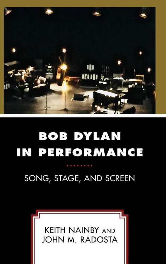 Cover for Nainby, Keith, California State University, Stanislaus · Bob Dylan in Performance: Song, Stage, and Screen (Inbunden Bok) (2019)