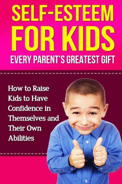 Self-Esteem For Kids - Simeon Lindstrom - Książki - Createspace Independent Publishing Platf - 9781500845636 - 15 sierpnia 2014