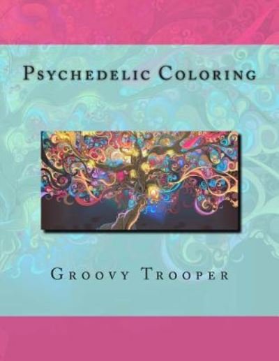 Cover for Groovy Trooper · Psychedelic Coloring (Paperback Book) (2014)