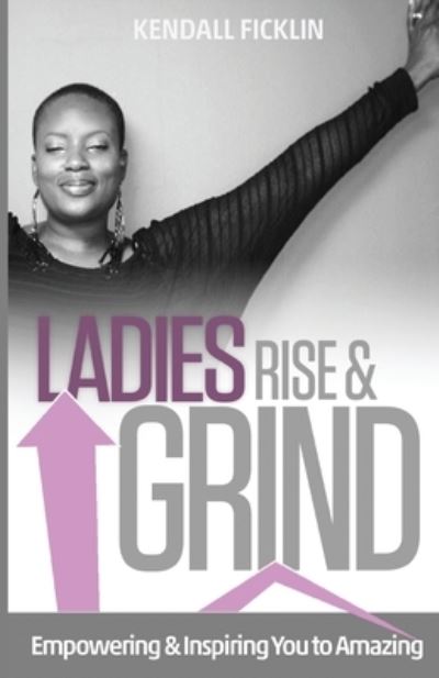 Cover for Kendall Ficklin · Ladies Rise &amp; Grind (Paperback Book) (2014)