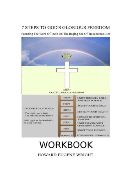 Cover for Howard Eugene Wright · 7 Steps to God's Glorious Freedom Workbook: Focusing the Word of Truth on the Raging Sea of Treacherous Lies (Paperback Book) [Workbook edition] (2014)