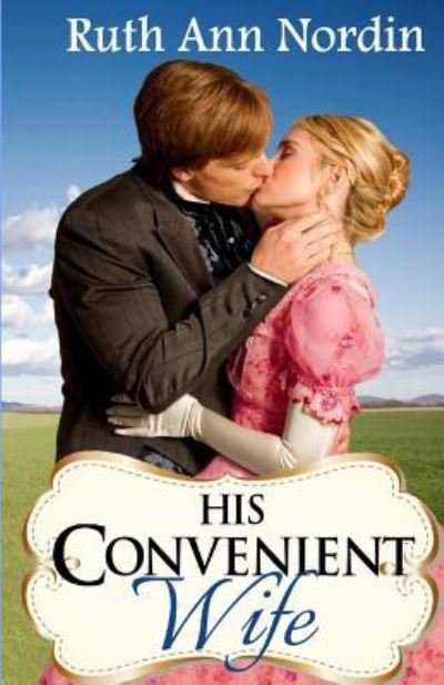 Cover for Ruth Ann Nordin · His Convenient Wife (Paperback Book) (2015)