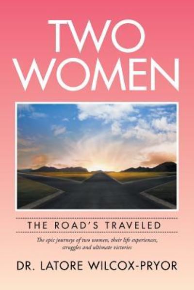 Cover for Latore Wilcox-pryor · Two Women: the Road's Traveled (Paperback Book) (2015)