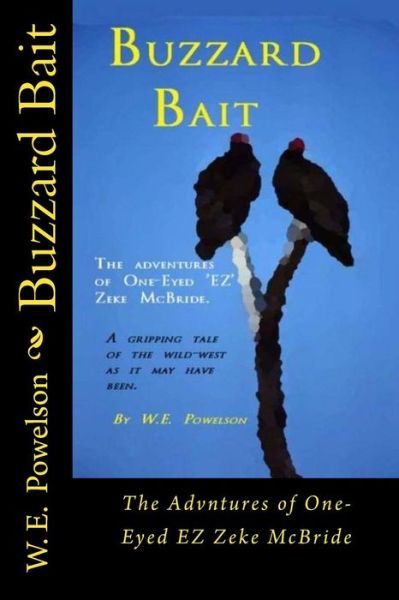 Cover for W E Powelson · Buzzard Bait: the Adventures of One-eyed Ez Zeke Mcbride (Paperback Book) (2015)