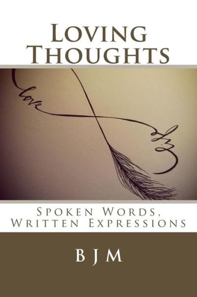 Cover for B J M · Loving Thoughts: Spoken Words, Written Expressions (Paperback Book) (2015)