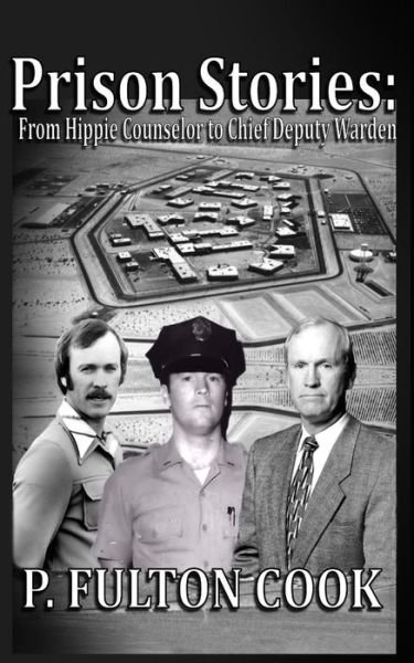 Cover for P Fulton Cook · Prison Stories: from Hippie Counselor to Chief Deputy Warden (Paperback Book) (2015)