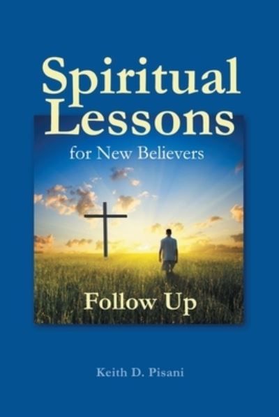 Cover for Keith  D. Pisani · Spiritual Lessons for New Believers (Paperback Book) (2017)