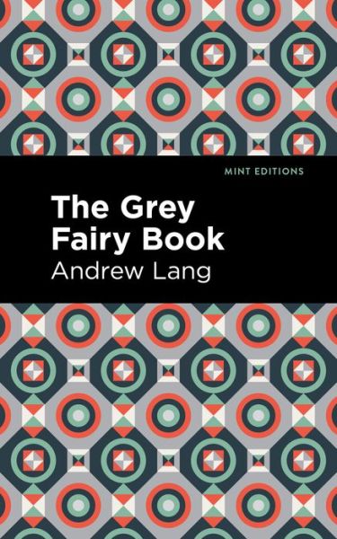 The Grey Fairy Book - Mint Editions - Andrew Lang - Books - Mint Editions - 9781513281636 - July 22, 2021