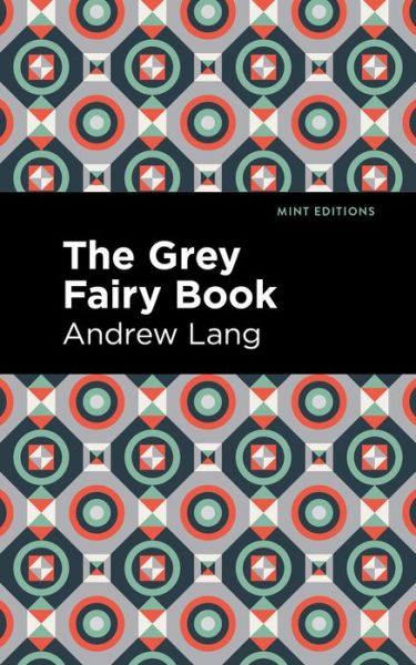 Cover for Andrew Lang · The Grey Fairy Book - Mint Editions (Paperback Book) (2021)