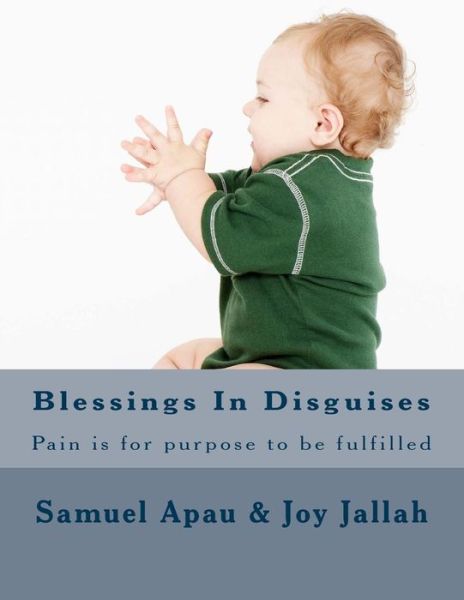 Cover for Joy Jallah · Blessings in Disguises: Pain is for Purpose to Be Fulfilled (Paperback Book) (2015)