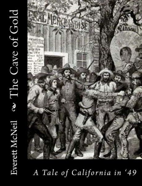 Cover for Everett Mcneil · The Cave of Gold: a Tale of California in '49 (Paperback Book) (2015)
