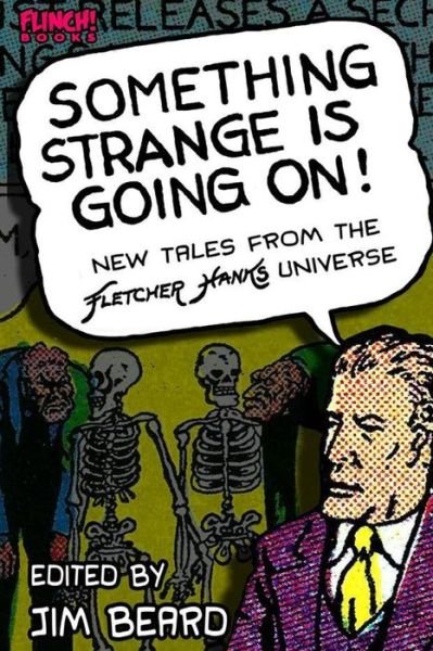 Something Strange is Going On!: New Tales from the Fletcher Hanks Universe - Jim Beard - Boeken - Createspace - 9781515331636 - 8 augustus 2015