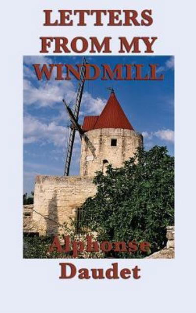 Cover for Alphonse Daudet · Letters from my Windmill (Innbunden bok) (2018)