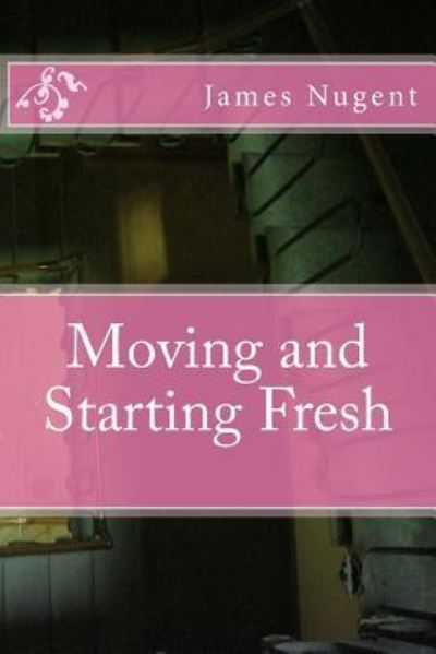 Cover for James Nugent · Moving and Starting Fresh (Paperback Book) (2015)