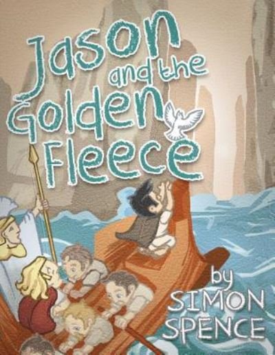 Cover for Simon Spence · Jason and the Golden Fleece: Book 2- Early Myths: Kids Books on Greek Myth - Early Myths (Paperback Book) (2016)