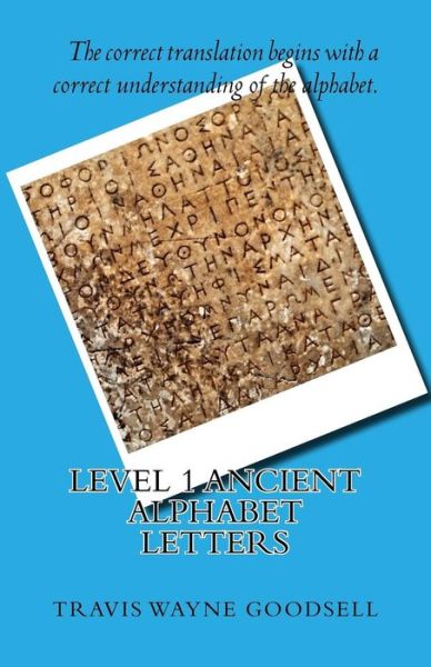 Cover for Travis Wayne Goodsell · Level 1 Ancient Alphabet Letters (Paperback Book) (2016)