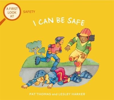 A First Look At: Safety: I Can Be Safe - A First Look At - Pat Thomas - Bøger - Hachette Children's Group - 9781526317636 - 12. maj 2022
