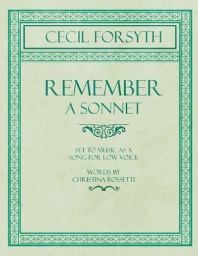 Cover for Cecil Forsyth · Remember - A Sonnet - Set to Music as a Song for Low Voice - Words by Christina Rossetti (Paperback Book) (2018)