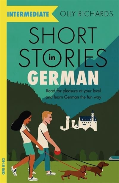 Cover for Olly Richards · Short Stories in German for Intermediate Learners: Read for pleasure at your level, expand your vocabulary and learn German the fun way! - Readers (Taschenbuch) (2021)
