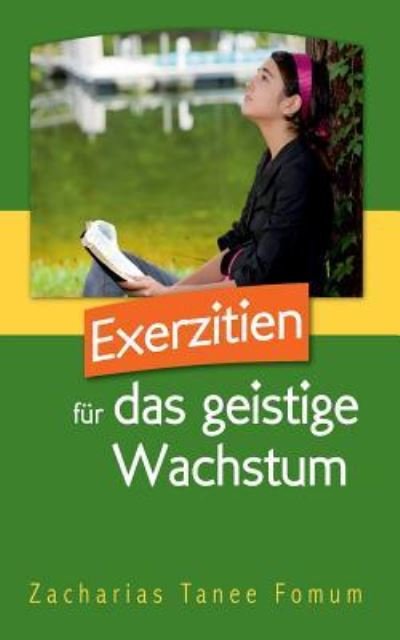 Cover for Zacharias Tanee Fomum · Exerzitien Fur Das Geistige Wachstum - Praktische Tipps Fur Die Bezwinger (Paperback Book) (2016)