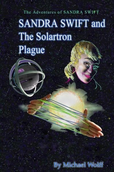 Cover for Michael Wolff · SANDRA SWIFT and the Solartron Plague (Taschenbuch) (2013)