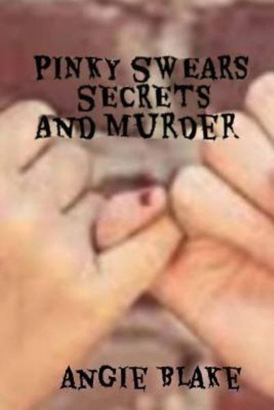 Cover for Angie Blake · Pinky Swears, Secrets and Murder (Paperback Book) (2016)