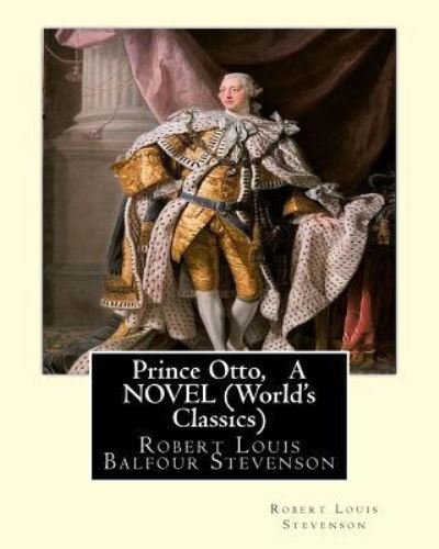 Cover for Robert Louis Stevenson · Prince Otto, By Robert Louis Stevenson, A NOVEL (World's Classics) (Taschenbuch) (2016)