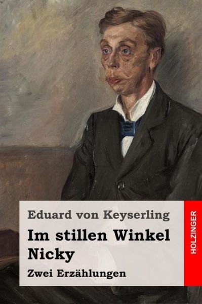 Im Stillen Winkel / Nicky - Eduard von Keyserling - Bøger - Createspace Independent Publishing Platf - 9781537434636 - September 2, 2016