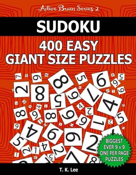 Cover for T K Lee · Sudoku 400 Easy Giant Size Puzzles to Keep Your Brain Active for Hours (Pocketbok) (2016)