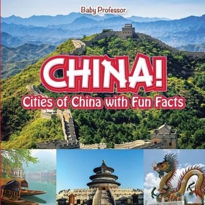 Cover for Baby Professor · China! Cities of China with Fun Facts (Paperback Book) (2017)