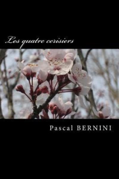 Cover for Pascal Bernini · Les quatre cerisiers (Paperback Book) (2017)