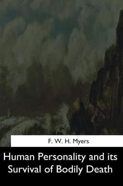 Cover for F W H Myers · Human Personality and its Survival of Bodily Death (Paperback Book) (2017)