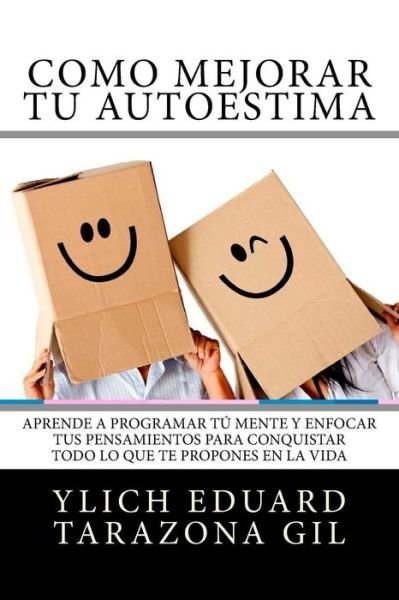 Cover for Ylich Eduard Tarazona Gil · Como Mejorar Tu AUTOESTIMA (Paperback Book) (2017)