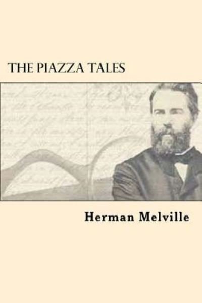 The Piazza Tales - Herman Melville - Bøger - Createspace Independent Publishing Platf - 9781546373636 - 29. april 2017