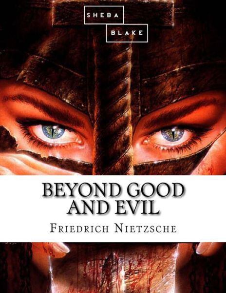 Beyond Good and Evil - Sheba Blake - Books - Createspace Independent Publishing Platf - 9781548168636 - June 16, 2017