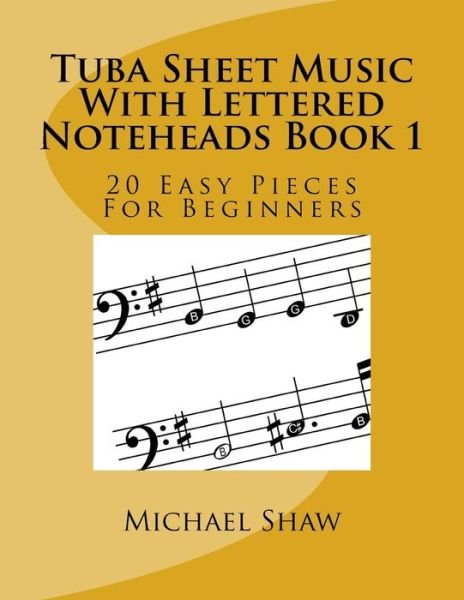 Tuba Sheet Music With Lettered Noteheads Book 1 - Michael Shaw - Livros - Createspace Independent Publishing Platf - 9781548296636 - 23 de junho de 2017