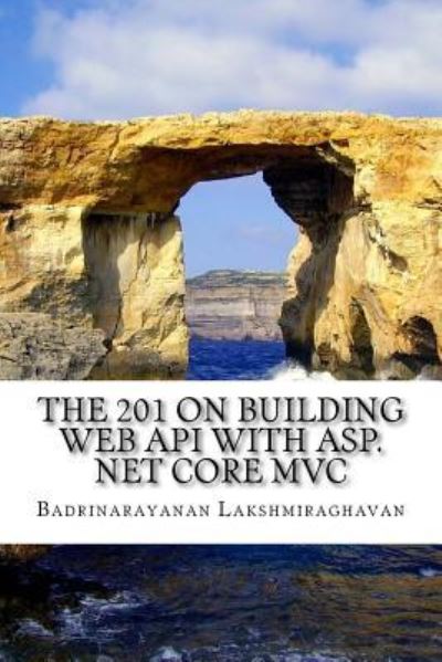 Cover for Badrinarayanan Lakshmiraghavan · The 201 on Building Web API with ASP.NET Core MVC (Paperback Book) (2017)